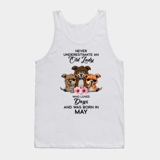 Never Underestimate An Old Woman Who Loves Dogs And Was Born In May Tank Top